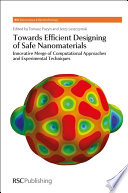 Towards efficient designing of safe nanomaterials : innovative merge of computational approaches and experimental techniques  / [E-Book]