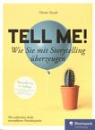Tell me! : Wie sie mit Storytelling überzeugen /