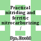 Practical nitriding and ferritic nitrocarburizing / [E-Book]