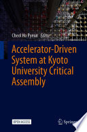 Accelerator-Driven System at Kyoto University Critical Assembly [E-Book] /