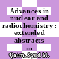 Advances in nuclear and radiochemistry : extended abstracts of papers presented at the Sixth International Conference on Nuclear and Radiochemistry (NRC-6), 29 August to 3 September 2004, Aachen Germany /