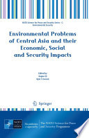 Environmental Problems of Central Asia and their Economic, Social and Security Impacts [E-Book] /