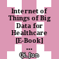 Internet of Things of Big Data for Healthcare [E-Book] : 5th International Workshop, IoTBDH 2023, Birmingham, UK, October 21-25, 2023, Proceedings /