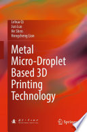 Metal Micro-Droplet Based 3D Printing Technology [E-Book] /