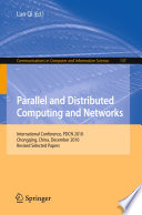 Parallel and Distributed Computing and Networks [E-Book] : International Conference, PDCN 2010, Chongqing, China, December 13-14, 2010. Revised Selected Papers /