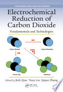 Electrochemical reduction of carbon dioxide : fundamentals and technologies [E-Book] /