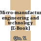 Micro-manufacturing engineering and technology [E-Book] /