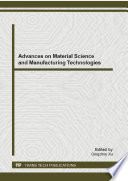 Advances on material science and manufacturing technologies : selected, peer reviewed papers from the International Conference on Materials Science and Manufacturing (ICMSM2012), December 14-16, 2012, Zhangjia Jie, China [E-Book] /