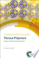 Porous polymers : design, synthesis and applications [E-Book] /