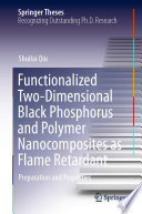 Functionalized Two-Dimensional Black Phosphorus and Polymer Nanocomposites as Flame Retardant [E-Book] : Preparation and Properties  /