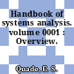 Handbook of systems analysis. volume 0001 : Overview.
