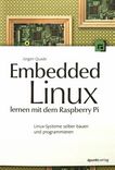 Embedded Linux lernen mit dem Raspberry Pi : Linux-Systeme selber bauen und programmieren /