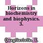 Horizons in biochemistry and biophysics. 3.