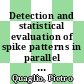 Detection and statistical evaluation of spike patterns in parallel electrophysiological recordings /