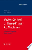 Vector Control of Three-Phase AC Machines [E-Book] : System Development in the Practice /
