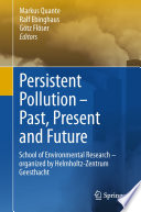Persistent Pollution – Past, Present and Future [E-Book] : School of Environmental Research - Organized by Helmholtz-Zentrum Geesthacht /