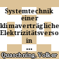 Systemtechnik einer klimaverträglichen Elektrizitätsversorgung in Deutschland für das 21. Jahrhundert /