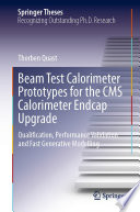 Beam Test Calorimeter Prototypes for the CMS Calorimeter Endcap Upgrade [E-Book] : Qualification, Performance Validation and Fast Generative Modelling /