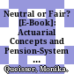 Neutral or Fair? [E-Book]: Actuarial Concepts and Pension-System Design /