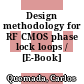 Design methodology for RF CMOS phase lock loops / [E-Book]