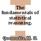 The fundamentals of statistical reasoning.