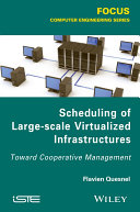 Scheduling of large-scale virtualized infrastructures : toward cooperative management [E-Book] /