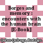 Borges and memory : encounters with the human brain [E-Book] /