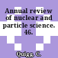 Annual review of nuclear and particle science. 46.