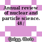 Annual review of nuclear and particle science. 48 /
