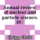 Annual review of nuclear and particle science. 49 /