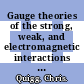 Gauge theories of the strong, weak, and electromagnetic interactions / [E-Book]