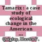 Tamarix : a case study of ecological change in the American West [E-Book] /