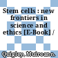 Stem cells : new frontiers in science and ethics [E-Book] /