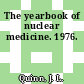 The yearbook of nuclear medicine. 1976.