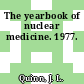 The yearbook of nuclear medicine. 1977.