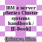 IBM e server pSeries Cluster systems handbook / [E-Book]