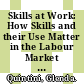 Skills at Work: How Skills and their Use Matter in the Labour Market [E-Book] /