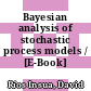Bayesian analysis of stochastic process models / [E-Book]