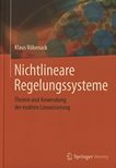 Nichtlineare Regelungssysteme : Theorie und Anwendung der exakten Linearisierung /