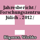 Jahresbericht / Forschungszentrum Jülich . 2012 /