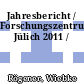 Jahresbericht / Forschungszentrum Jülich 2011 /