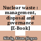 Nuclear waste : management, disposal and governance [E-Book] /