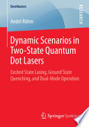 Dynamic Scenarios in Two-State Quantum Dot Lasers [E-Book] : Excited State Lasing, Ground State Quenching, and Dual-Mode Operation /