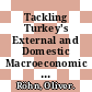 Tackling Turkey's External and Domestic Macroeconomic Imbalances [E-Book] /