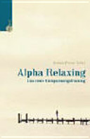 Alpha-Relaxing : das neue Entspannungstraining /
