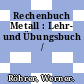 Rechenbuch Metall : Lehr- und Übungsbuch /