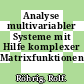 Analyse multivariabler Systeme mit Hilfe komplexer Matrixfunktionen.