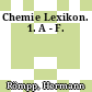 Chemie Lexikon. 1. A - F.