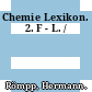 Chemie Lexikon. 2. F - L. /