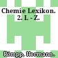 Chemie Lexikon. 2. L - Z.
